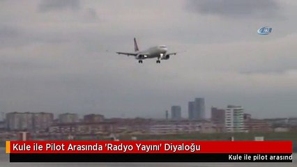 Kule ile Pilot Arasında 'Radyo Yayını' Diyaloğu