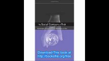 Social Contours of Risk Volume II Risk Analysis, Corporations and the Globalization of Risk (The Earthscan Risk in Socie