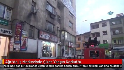 Ağrı'da İş Merkezinde Çıkan Yangın Korkuttu