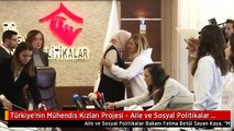 Türkiye'nin Mühendis Kızları Projesi - Aile ve Sosyal Politikalar Bakanı Kaya