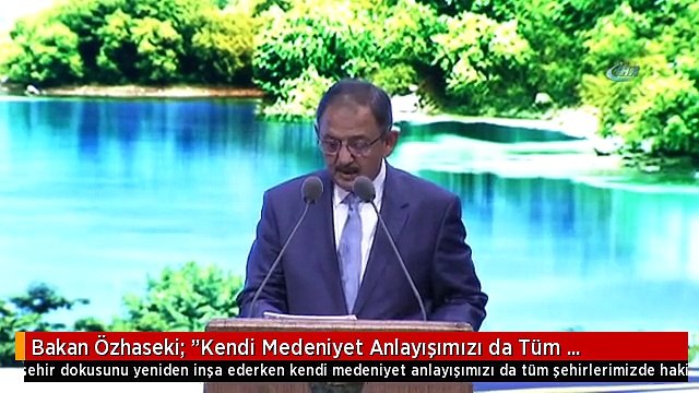 Bakan Özhaseki: Kendi Medeniyet Anlayışımızı da Tüm Şehirlerimizde Hakim Kılmalıyız
