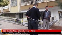 Özel-Şanlıurfa'da Silahlı Kavga: 1 Yaralı