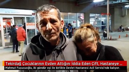 Tekirdağ Çocuklarının Evden Attığını İddia Eden Çift, Hastaneye Sığındı