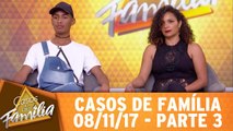 Casos de Família - 08.11.17 - Parte 3