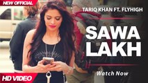 Sawa Lakh Full HD Video Song Tariq Khan - Fly High - Arbaz Khan - Latest Punjabi Songs 2017