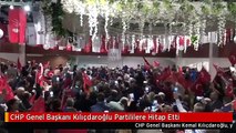 CHP Genel Başkanı Kılıçdaroğlu Partililere Hitap Etti