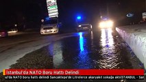 İstanbul'da NATO Boru Hattı Delindi