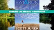 Online Book Eat and Run: My Unlikely Journey to Ultramarathon Greatness Scott Jurek - Read