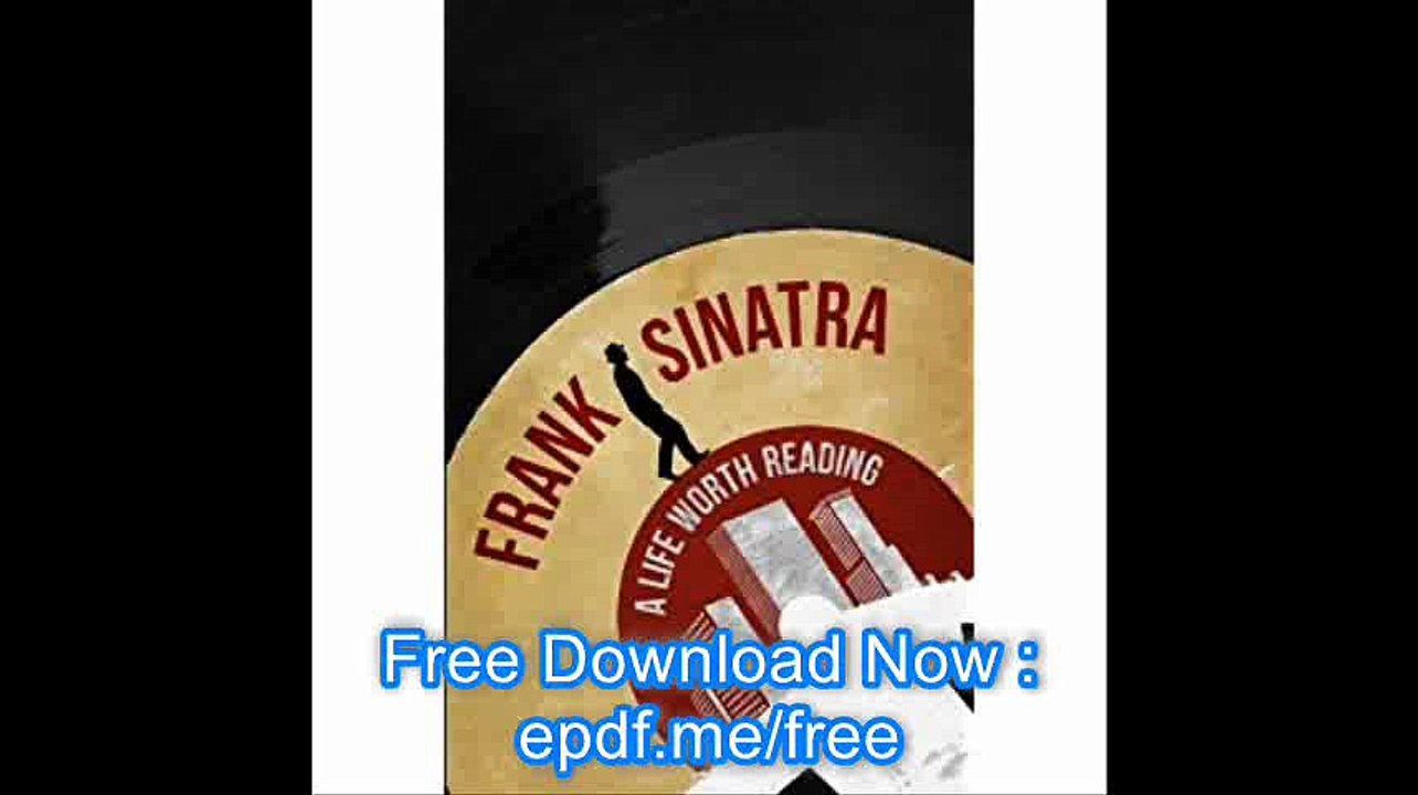 Frank Sinatra A Life Worth Reading