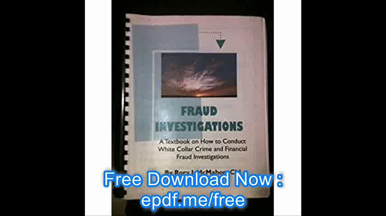Fraud Investigations A Textbook on How to Conduct White Collar Crime and Financial Fraud Investigations