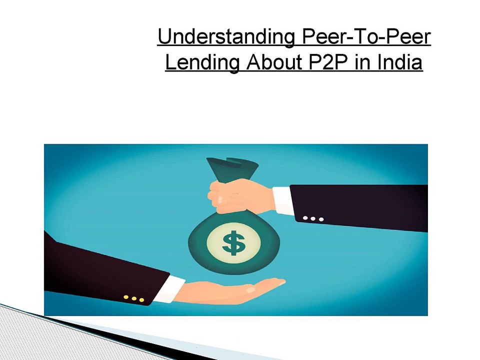 Understanding Peer-To-Peer Lending About P2P in In