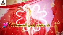 Mehndi Wale Hato Ki Songs Whatsapp Status Video By Indian Tubes