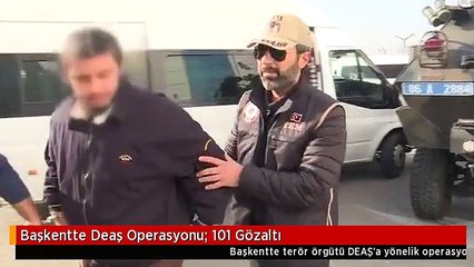 Başkentte Deaş Operasyonu: 101 Gözaltı