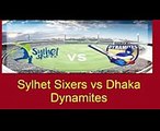 Sylhet Sixers vs Dhaka Dynamites, 1st Match -  Cricket highlights