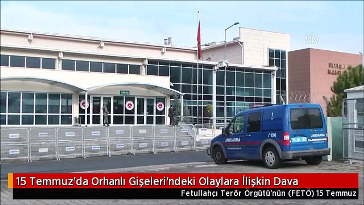 15 Temmuz'da Orhanlı Gişeleri'ndeki Olaylara İlişkin Dava