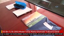 50 Bin TL'lik 2002 Model Tofaş Marka Otomobil Trabzon'a Geldi