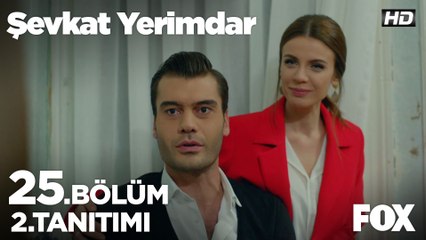 Şevkat Yerimdar 25. Bölüm 2. Tanıtım