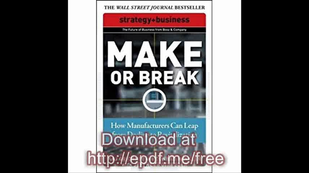 Make or Break How Manufacturers Can Leap from Decline to Revitalization (Strategy + Business)