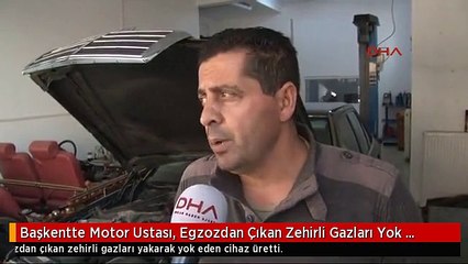 Başkentte Motor Ustası, Egzozdan Çıkan Zehirli Gazları Yok Eden Cihaz Üretti