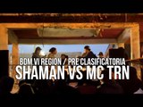 BDM VI Region - 1ra PreClasificatoria - Semi Final - SHAMAN VS TRN