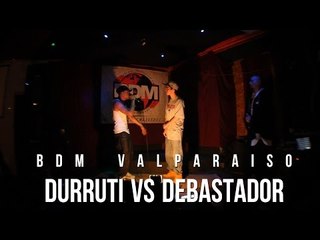 BDM Valparaiso / 8vos de Final / Durruti vs Debastador