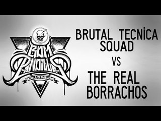 BDM Pandillas / Brutal Tecnica Squad vs The Real Borrachos