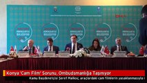 Konya 'Cam Film' Sorunu, Ombudsmanlığa Taşınıyor