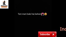 Teri Meri Baki Hai Kahani Whatsapp Status Video By Indian Tubes