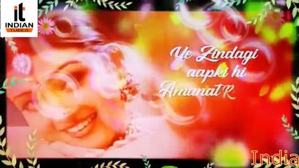 Ye Zindagi Aap Ki Hi Amanat Rahegi Songs Whatsapp Status Video By Indian Tubes
