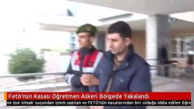Fetö'nün Kasası Öğretmen Askeri Bölgede Yakalandı