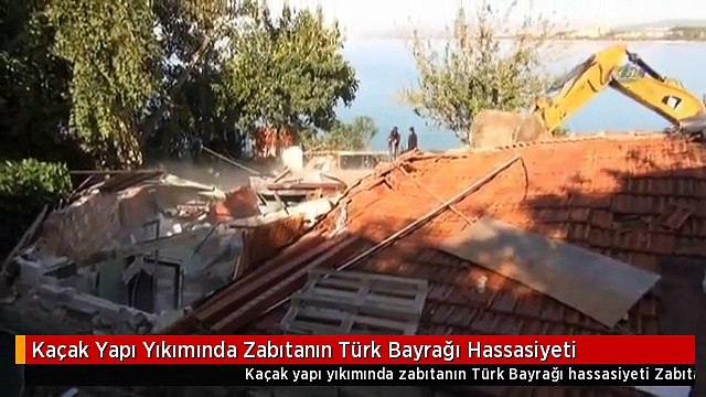 Kaçak Yapı Yıkımında Zabıtanın Türk Bayrağı Hassasiyeti