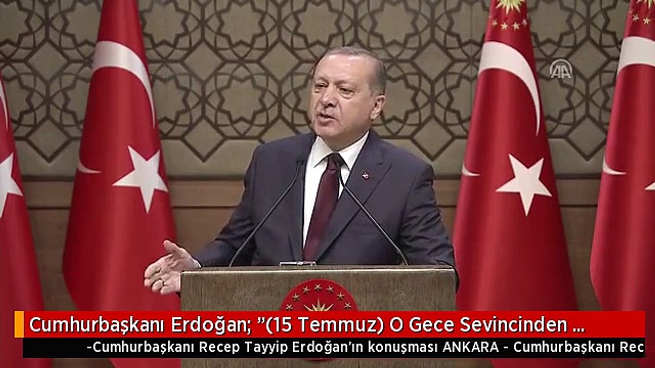 Cumhurbaşkanı Erdoğan: "(15 Temmuz) O Gece Sevincinden Çığlık Çığlığa Birbirlerini Arayanları Biz...