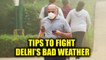 Delhi Air Pollution : How to prevent yourself from ill effects of smog | Oneindia News