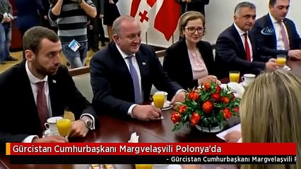 Gürcistan Cumhurbaşkanı Margvelaşvili Polonya'da