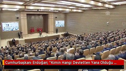 Cumhurbaşkanı Erdoğan: "Kimin Hangi Devletten Yana Olduğu Belli. Neredesiniz?"