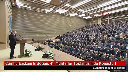 Cumhurbaşkanı Erdoğan, 41. Muhtarlar Toplantısı'nda Konuştu 1