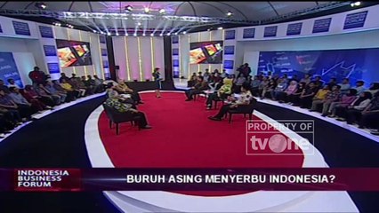 Indonesia Business Forum - "Buruh Asing Menyerbu Indonesia?" [Part 1]