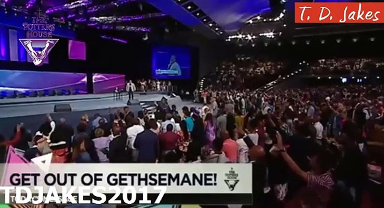 TD JAKES - #Sunday - Get Out Of Gethsemane - AUG 6, 2017