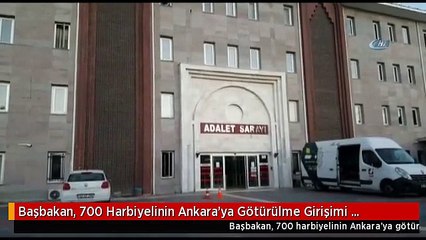 Başbakan, 700 Harbiyelinin Ankara'ya Götürülme Girişimi Davasına Müdahil Oldu
