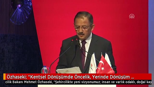 Özhaseki: Kentsel Dönüşümde Öncelik, Yerinde Dönüşüm Olmasıdır