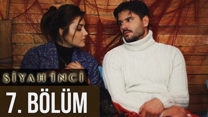 Siyah İnci 7. Bölüm