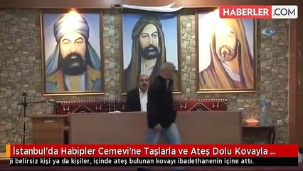 İstanbul'da Habipler Cemevi'ne Taşlarla ve Ateş Dolu Kovayla Saldırdılar