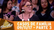 Casos de Família - 09.11.17 - Parte 3