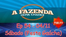 A Fazenda 04/11 (sábado) Festa Gaucha - ep54