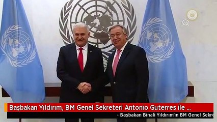 Başbakan Yıldırım, BM Genel Sekreteri Antonio Guterres ile Görüştü (2) - New