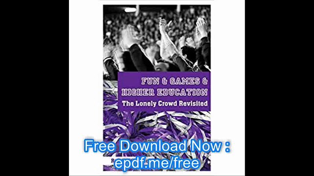 Fun and Games in Higher Education The Lonely Crowd Revisited