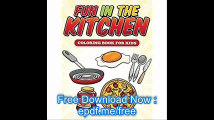 Fun in the Kitchen Coloring Book Coloring Books for Kids (Art Book Series)