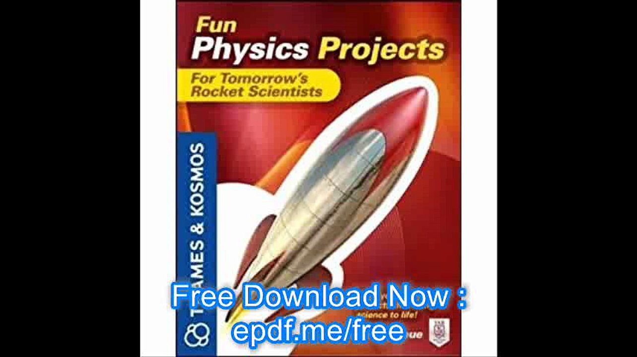 Fun Physics Projects for Tomorrow's Rocket Scientists A Thames and Kosmos Book