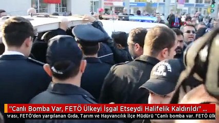 "Canlı Bomba Var, FETÖ Ülkeyi İşgal Etseydi Halifelik Kaldırıldı" Diye Bağırdı, Ortalık Karıştı