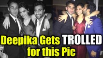 Deepika Padukone gets TROLLED for picture with Ranbir Kapoor's cousins in party | FilmiBeat